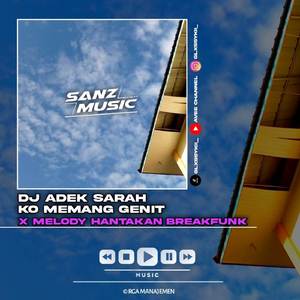 DJ ADEK SARAH KO MEMANG GENIT x MELODY HANTAKAN