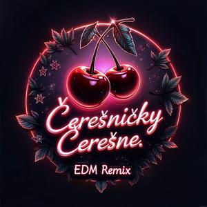 Čerešničky, čerešne (EDM)