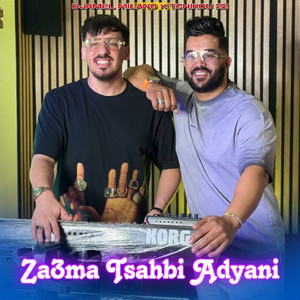 Za3ma Tsahbi 3adyani