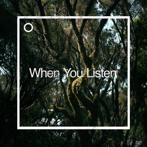 When You Listen