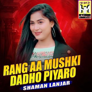 Rang Aa Mushki Dadho Piyaro