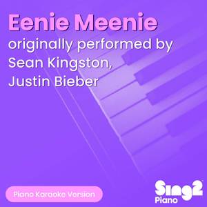 Eenie Meenie (Shortened) [Originally Performed by Sean Kingston & Justin Bieber] (Piano Karaoke Version)