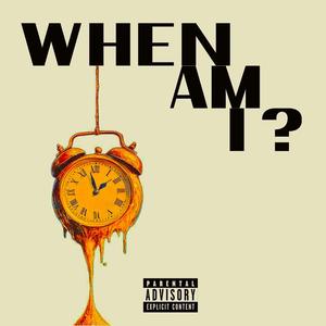 When Am I
