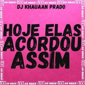 Hoje Elas Acordou Assim (feat. Mc Menorzinho da VS)