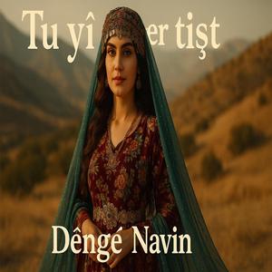 Tu yî her tişt (feat. Dênge Navîn)