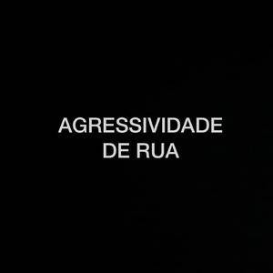 Agressividade de Rua