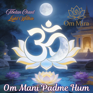 Om Mani Padme Hum Tibetan Chant 76 Hidden Sun