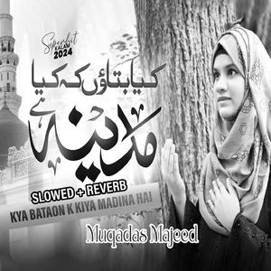 Kya Bataon k Kiya Madina Hai (Lofi-Mix)