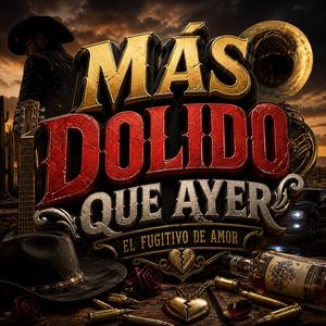 Mas Dolido Que Ayer