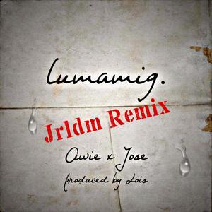 Lumamig (feat. Jose & Jrldm) (Remix)