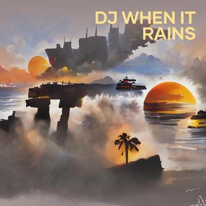 Dj When It Rains