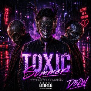 Toxic Summer (ลืมเธอไม่ได้แต่ยังกลับไป)