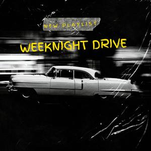 WEEKNIGHT DRIVE