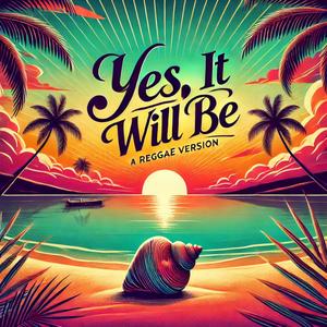 Yes, It Will Be (feat. Luvi Flow, Siul D & Leo Durrego) (Reggae Version)