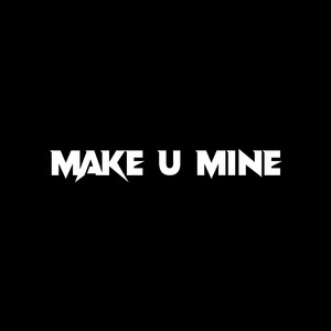 Make U Mine (Remix)