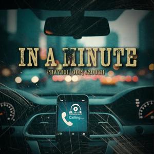 in a Minute (feat. Phatboi, ODP & vZouth)