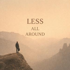 Less All Around