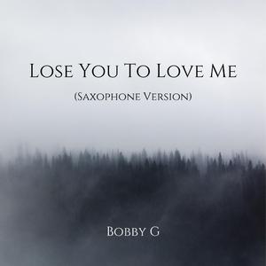 Lose You To Love Me (Saxophone Version)