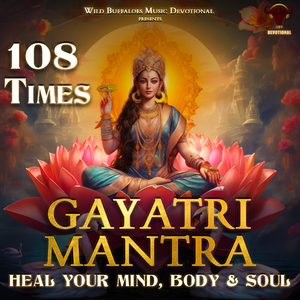 Gayatri Mantra 108 Times (Heal your Mind, Body and Soul )
