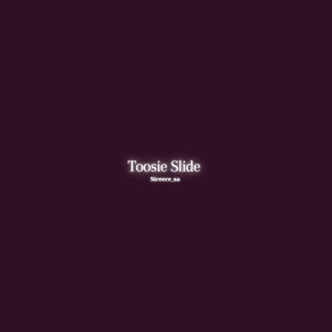 Toosie Slide