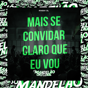 Mais Se Convidar Claro Que Eu Vou