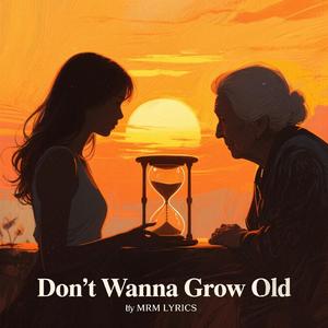 Don't Wanna Grow Old