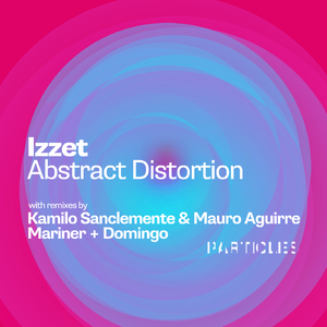 Abstract Distortion (Kamilo Sanclemente & Mauro Aguirre Remix)
