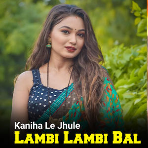 Kaniha Le Jhule Lambi Lambi Bal