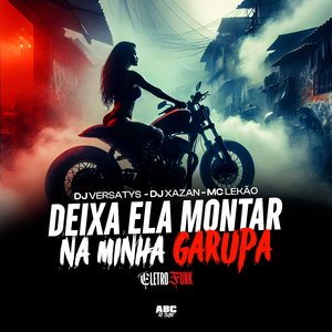 Deixa Ela Montar na Minha Garupa (Eletrofunk)