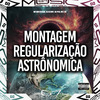 MC BM OFICIAL - Montagem Regularização Astrônomica