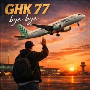 GHK77 Bye Bye