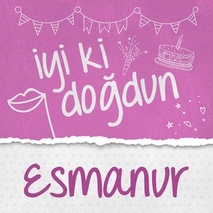 Doğum Günün Kutlu Olsun Esmanur