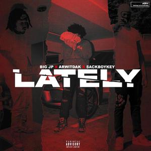 Lately (feat. Sackboykey & ARWitDaK)