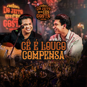 Cê É Louco Compensa (Do Jeito Que Cês Gosta)