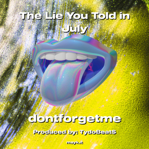The Lie You Told in July
