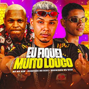Eu Fiquei Muito Louco (feat. Mc Mr. Bim)