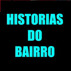 Histórias do Bairro