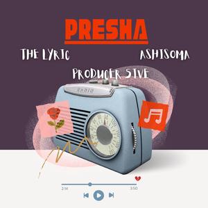 PRESHA (feat. Ashisoma & Producer 5ive)