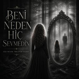Beni Neden Hiç Sevmedin