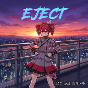 EJECT (feat. 重音テト)