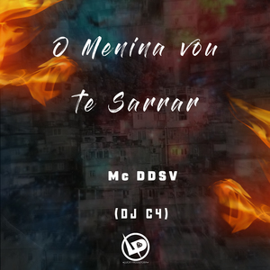 O Menina Vou Te Sarrar