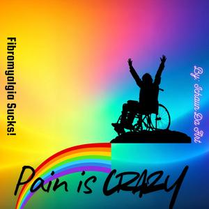 Pain Is Crazy (fibromyalgia War)