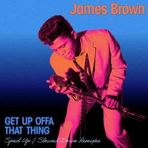 Get Up Offa That Thing (Sped Up Remix)
