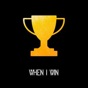 When I Win