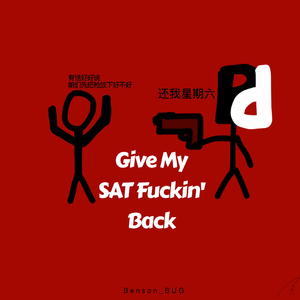 Give my SAT ****in' back
