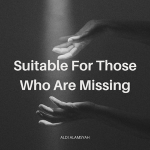 suitable for those who are missing