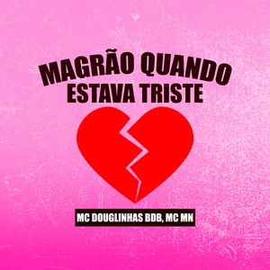 Magrão Quando Estava Triste