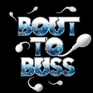 BOUT TO BUSS (Noah Boat Sperm Racing Theme)