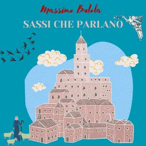 Sassi che parlano (Alla città di Matera)