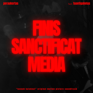 Finis Sanctificat Media (“Taneuh Kalaknat” Original Motion Picture Soundtrack)